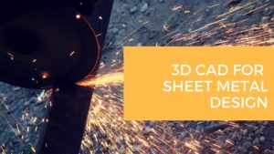 How 3D Sheet Metal Design Experts Can Help Fabricate Products Efficiently