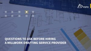Questions to Ask Before Hiring a Millwork Drafting Service Provider